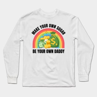 Make Your Own Sugar Be Your Own Daddy Funny Mom Dad Long Sleeve T-Shirt